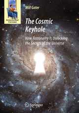 9781441905123-144190512X-The Cosmic Keyhole: How Astronomy Is Unlocking the Secrets of the Universe (Astronomers' Universe)