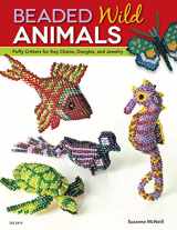 9781574214482-1574214489-Beaded Wild Animals: Puffy Critters for Key Chains, Dangles, and Jewelry (Design Originals) 10 Projects include Butterflies, Hummingbird, Turtle, Frog, Seahorse, Cat, Fish, Bear, and Phoenix
