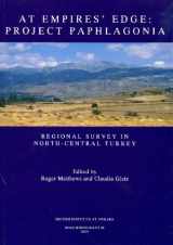9781898249238-1898249237-At Empire's Edge: Project Paphlagonia Regional Survey in North-Central Turkey (British Institute at Ankara Monograph)