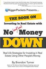 9780990711711-0990711714-The Book on Investing in Real Estate with No (and Low) Money Down: Real Life Strategies for Investing in Real Estate Using Other People's Money (BiggerPockets Rental Kit (1))