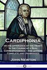 9781789870770-1789870771-Cardiphonia: or the Utterance of the Heart: In the Course of a Real Correspondence - the Letters Complete and Unabridged