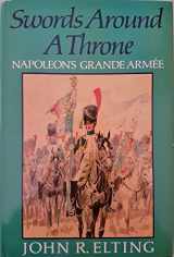 9780297795902-0297795902-Swords around a throne: Napoleon's Grande Armee