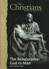 9780968987384-0968987389-The Renaissance: God in Man (A.D. 1300 to 1500) (The Christians: Their First Two Thousand Years, Volume 8)
