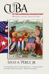 9780807832165-0807832162-Cuba in the American Imagination: Metaphor and the Imperial Ethos