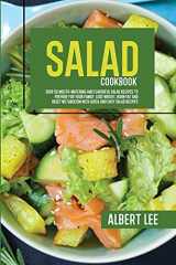 9781802687408-1802687408-Salad Cookbook: Find Out How to Prepare Tasty and Delicious Salads in Less than 15 Minutes Stay Fit and Healthy With Simple and Easy Salads Recipes