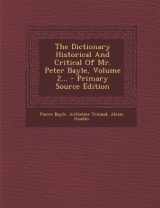 9781293195703-1293195707-The Dictionary Historical And Critical Of Mr. Peter Bayle, Volume 2... - Primary Source Edition