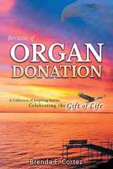 9780999360194-0999360191-Because of Organ Donation: A Collection of Inspiring Stories Celebrating the Gift of Life