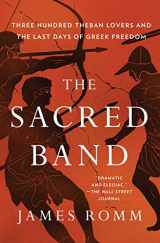 9781501198021-1501198025-The Sacred Band: Three Hundred Theban Lovers and the Last Days of Greek Freedom