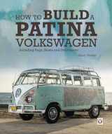 9781787115002-1787115003-How to Build a Patina Volkswagen: Including Bugs, Buses and Derivatives