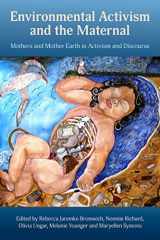 9781772582321-1772582328-Enviormental Activism and the Maternal: Mothers and Mother Earth in Activism and Discourse