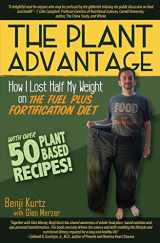 9780692537008-0692537007-The Plant Advantage: How I Lost Half My Weight on The Fuel Plus Fortification Diet
