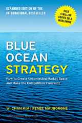 9781625274496-1625274491-Blue Ocean Strategy, Expanded Edition: How to Create Uncontested Market Space and Make the Competition Irrelevant