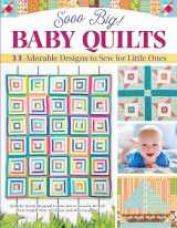 9781947163713-194716371X-Sooo Big! Baby Quilts: 33 Adorable Designs to Sew for Little Ones (Landauer) Create Handmade Keepsake Blankets - String Blocks, Patchwork, Applique, Pineapples, and More, with Patterns and Expert Tips