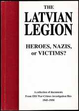 9789984601243-9984601242-The Latvian Legion: Heroes, Nazis, or victims? : a collection of documents from OSS war-crimes investigation files, 1945-1950