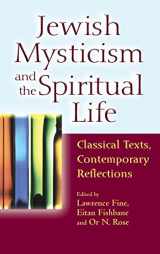 9781580234344-1580234348-Jewish Mysticism and the Spiritual Life: Classical Texts, Contemporary Reflections