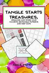 9781725666344-1725666340-Tangle Starts Treasures: Organize and Store Your Zentangle Patterns and Step Outs (Artangleology)