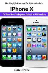 9781637502440-1637502443-iPhone X: The iPhone Manual for Beginners, Seniors & for All iPhone Users (The Simplified Manual for Kids and Adults)