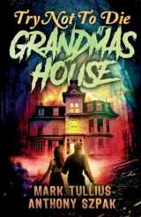 9781938475078-1938475070-Try Not to Die: At Grandma's House: An Interactive Adventure