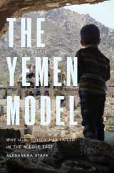 9780300259841-0300259840-The Yemen Model: Why U.S. Policy Has Failed in the Middle East