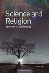 9781599827155-1599827158-Science and Religion: Beyond Warfare and Toward Understanding