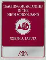 9781574630237-1574630237-Teaching Musicianship in the High School Band