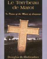 9780465086450-0465086454-Le Ton Beau De Marot: In Praise Of The Music Of Language