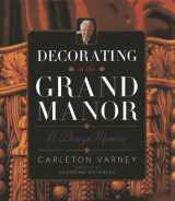 9780985225612-0985225610-Decorating in the Grand Manor: A Design Memoir