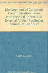 9780805815511-0805815511-Management of Corporate Communication: From Interpersonal Contacts To External Affairs (Routledge Communication Series)