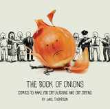 9781449489885-1449489885-The Book of Onions: Comics to Make You Cry Laughing and Cry Crying