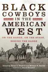 9780806154060-0806154063-Black Cowboys in the American West: On the Range, on the Stage, behind the Badge