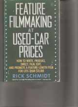 9780140105254-0140105255-Feature Filmmaking at Used-Car Prices: How to Write, Produce, Direct, Film, Edit, and Promote