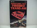 9780830620883-0830620885-Supertuning your Firebird Trans-Am (Modern automotive series)