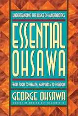 9780918860576-0918860571-Essential Ohsawa: From Food to Health, Happiness to Freedom