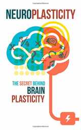 9781511763110-1511763116-Neuroplasticity: The Secret behind Brain Plasticity