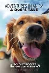 9781980284802-1980284806-Adventures in an RV - A dog’s tale: Told by Rocket, The Golden Retriever