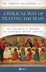 9781682782279-1682782271-A Biblical Way of Praying the Mass: The Eucharistic Wisdom of Venerable Bruno Lanteri