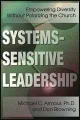 9780899007366-0899007368-Systems-Sensitive Leadership: Empowering Diversity Without Polarizing the Church