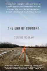 9781400068531-1400068533-The End of Country: Dispatches from the Frack Zone