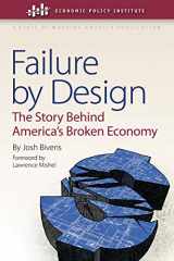9780801450150-0801450152-Failure by Design: The Story behind America's Broken Economy (Economic Policy Institute)