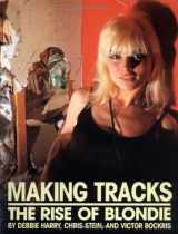 9780306808586-0306808587-Making Tracks: The Rise Of Blondie