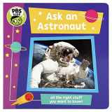 9781680527889-1680527886-Ask an Astronaut (Pbs Kids: Novel Effect Interactive Sound Effect Children's Board Book)