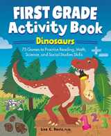 9781638073826-1638073821-First Grade Activity Book: Dinosaurs: 75 Games to Practice Reading, Math, Science & Social Studies Skills (school skills activity books)