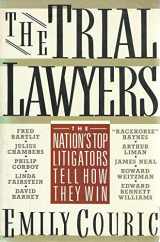 9780312023058-0312023057-The Trial Lawyers: The Nation's Top Litigators Tell How They Win