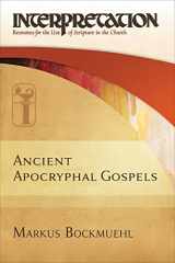 9780664235895-0664235891-Ancient Apocryphal Gospels (Interpretation, Resources for the Use of Scripture in the Church) (Interpretation: Resouces for the Use of Scripture in the Church)