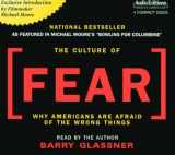 9781572703544-1572703547-The Culture of Fear: Why Americans Are Afraid of the Wrong Things
