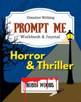 9781941077184-1941077188-Prompt Me Horror & Thriller: Creative Writing Workbook & Journal (Prompt Me Series)