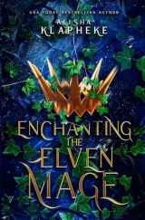 9781736183311-1736183311-Enchanting the Elven Mage: Kingdoms of Lore Book One