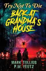9781961740907-1961740907-Try Not to Die: Back at Grandma's House: An Interactive Adventure