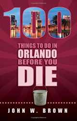 9781935806592-1935806599-100 Things to Do in Orlando Before You Die