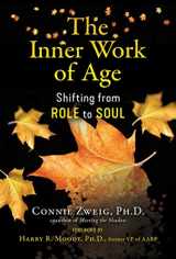 9781644113400-1644113406-The Inner Work of Age: Shifting from Role to Soul